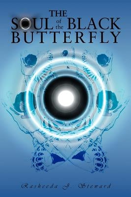 The Soul of the Black Butterfly by Steward, Rasheeda J.