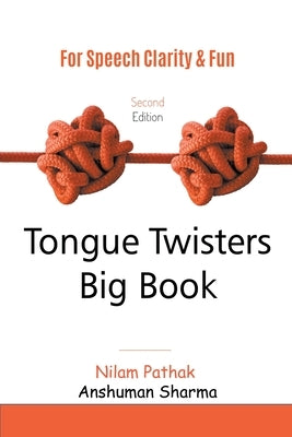 Tongue Twisters Big Book: For Speech Clarity & Fun by Pathak, Nilam