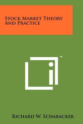 Stock Market Theory And Practice by Schabacker, Richard W.