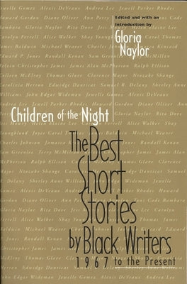 Children of the Night: The Best Short Stories by Black Writers 1967 to the Present by Naylor, Gloria