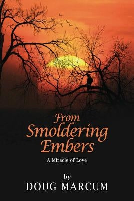 From Smoldering Embers by Marcum, Doug