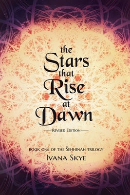 The Stars that Rise at Dawn by Skye, Ivana