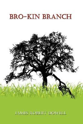 Bro-Kin Branch by Dowell, James Robert