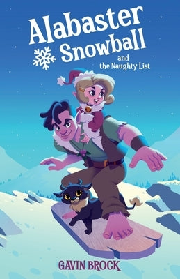 Alabaster Snowball and the Naughty List by Brock, Gavin
