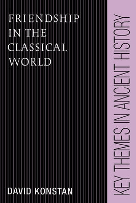 Friendship in the Classical World by Konstan, David