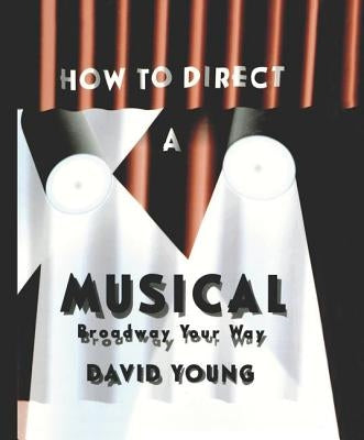 How to Direct a Musical by Young, David