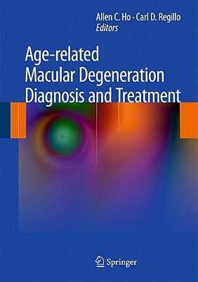 Age-Related Macular Degeneration Diagnosis and Treatment by Ho, Allen C.