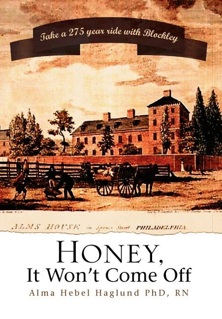 Honey, It Won't Come Off by , Alma Hebel Haglund