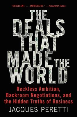 The Deals That Made the World by Peretti, Jacques