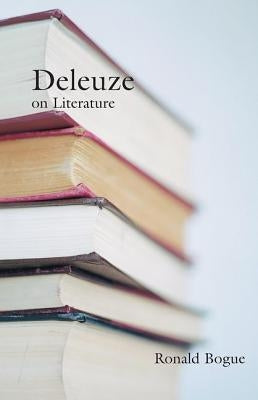 Deleuze on Literature by Bogue, Ronald
