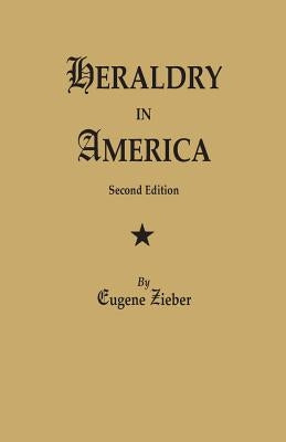 Heraldry in America. Second Edition by Zieber, Eugene