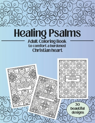Healing Psalms: Adult Coloring Book to Comfort a Burdened Christian Heart by Press, Bg Christian