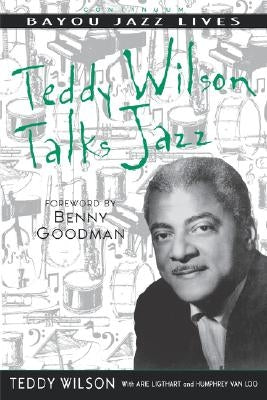 Teddy Wilson Talks Jazz: The Autobiography of Teddy Wilson by Wilson, Teddy