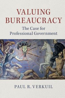 Valuing Bureaucracy by Verkuil, Paul R.