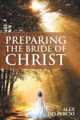 Preparing the Bride of Christ by Delpercio, Alex