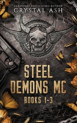 Steel Demons MC: Books 1-3 by Ash, Crystal