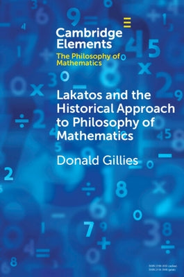 Lakatos and the Historical Approach to Philosophy of Mathematics by Gillies, Donald