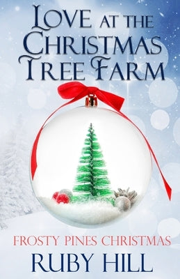 Love at the Christmas Tree Farm by Hill, Ruby