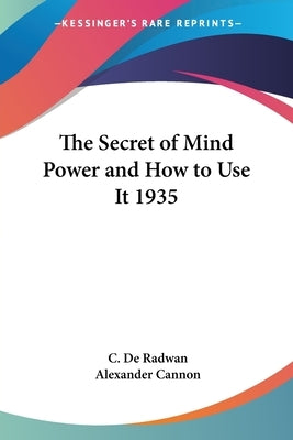 The Secret of Mind Power and How to Use It 1935 by de Radwan, C.