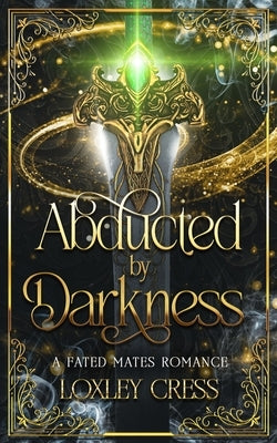 Abducted by Darkness: An Enemies-to-Lovers Romance by Cress, Loxley