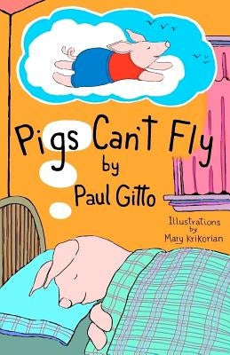 Pigs Can't Fly by Krikorian, Mary