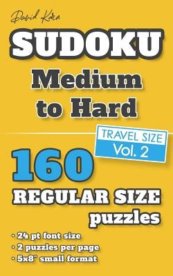 David Karn Sudoku - Medium to Hard Vol 2: 160 Puzzles, Travel Size, Regular Print, 24 pt font size, 2 puzzles per page by Karn, David