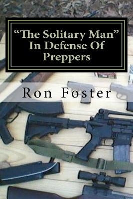 The Solitary Man: In Defense of Preppers by Chamlies, Cheryl