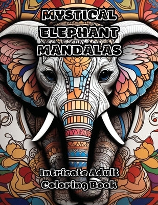 Mystical Elephant Mandalas: Intricate Adult Coloring Book by Colorzen