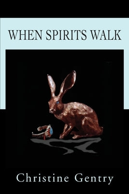 When Spirits Walk by Gentry, Christine