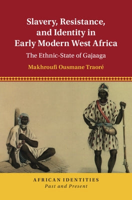 Slavery, Resistance, and Identity in Early Modern West Africa by Traor?, Makhroufi Ousmane