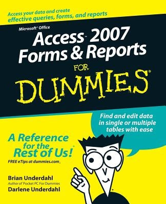 Access 2007 Forms and Reports for Dummies by Underdahl, Brian