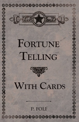 Fortune Telling with Cards by Foli, P. R. S.