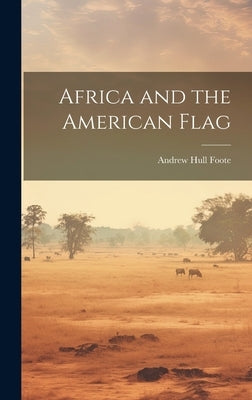 Africa and the American Flag by Foote, Andrew Hull