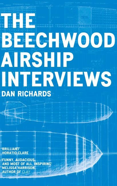 The Beechwood Airship Interviews by Richards, Dan