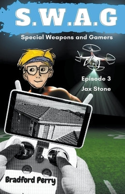 S.W.A.G. Episode 3: Jax Stone by Perry, Bradford