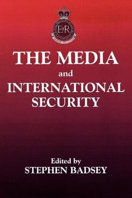The Media and International Security by Badsey, Stephen