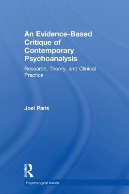 An Evidence-Based Critique of Contemporary Psychoanalysis: Research, Theory, and Clinical Practice by Paris, Joel