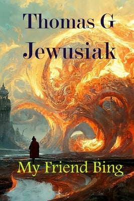 My Friend Bing by Jewusiak, Thomas G.