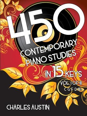 450 Contemporary Piano Studies in 15 Keys, Volume 1 by Austin, Charles