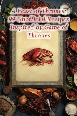 A Feast of Thrones: 99 Unofficial Recipes Inspired by Game of Thrones by Market Miya, The Seafood