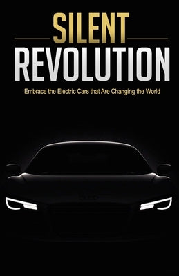 Silent Revolution: The Powerful Rise of Electric Cars by G, Gs