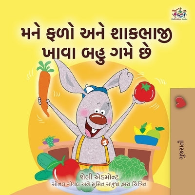 I Love to Eat Fruits and Vegetables (Gujarati Book for Kids) by Admont, Shelley