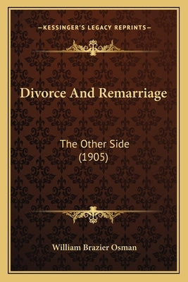 Divorce And Remarriage: The Other Side (1905) by Osman, William Brazier