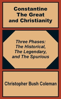 Constantine the Great and Christianity by Bush-Coleman, Christopher