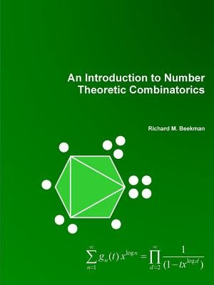 An Introduction to Number Theoretic Combinatorics by Beekman, Richard M.