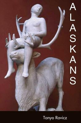 Alaskans: Stories by Ravicz, Tanyo