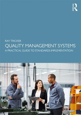 Quality Management Systems: A Practical Guide to Standards Implementation by Tricker, Ray