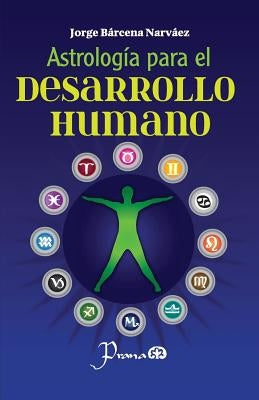 Astrologia para el desarrollo humano: Un metodo para conocer y asumir nuestro destino by Navaez, Jorge Barcena