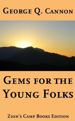 Gems for the Young Folks: Faith-Promoting Series Book 4 by Cannon, George Q.