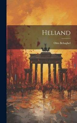 Heliand by Behaghel, Otto